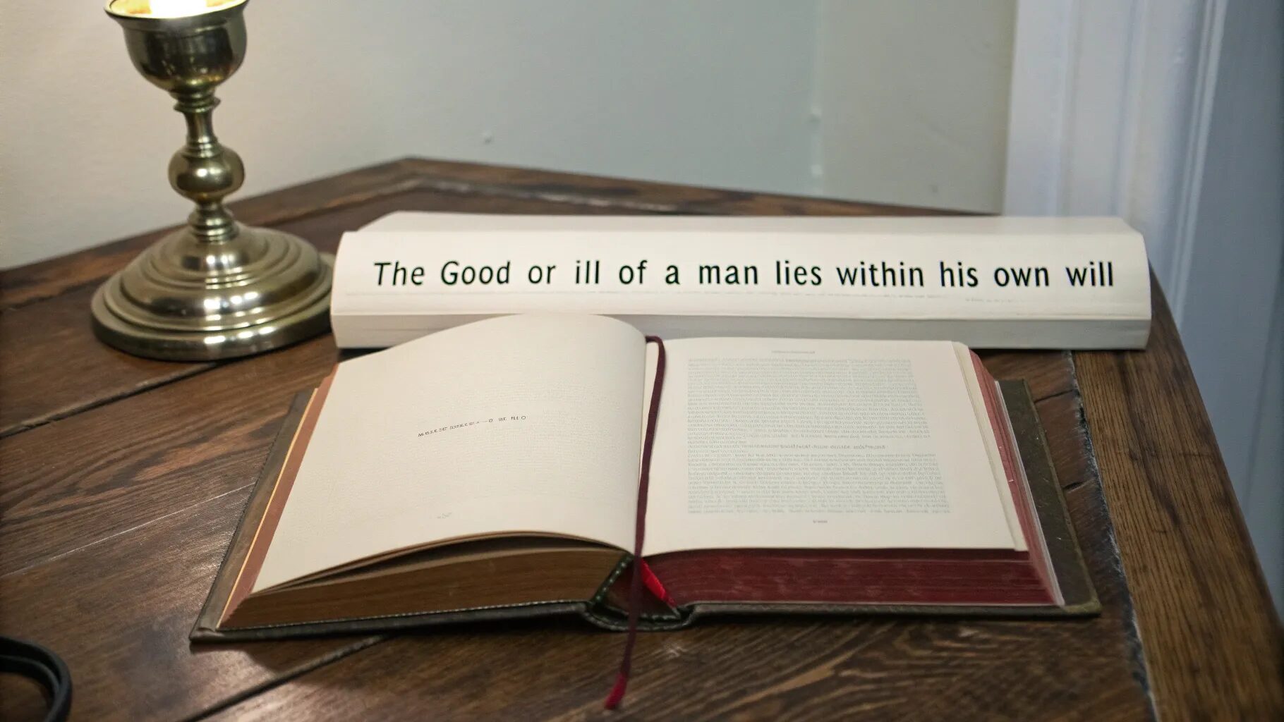 The good or ill of a man lies within his own will